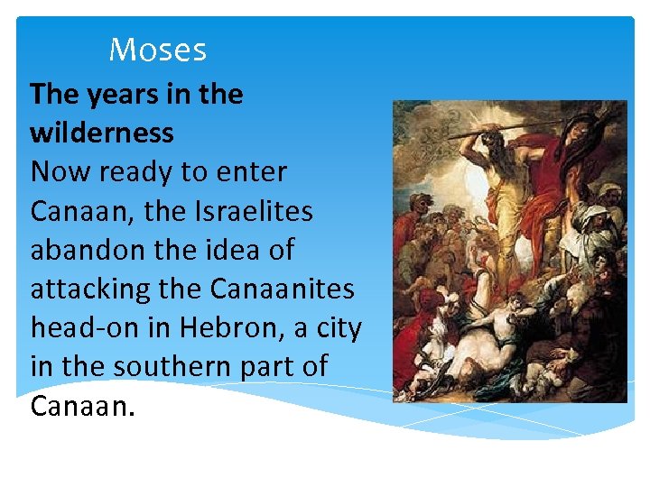 Moses The years in the wilderness Now ready to enter Canaan, the Israelites abandon