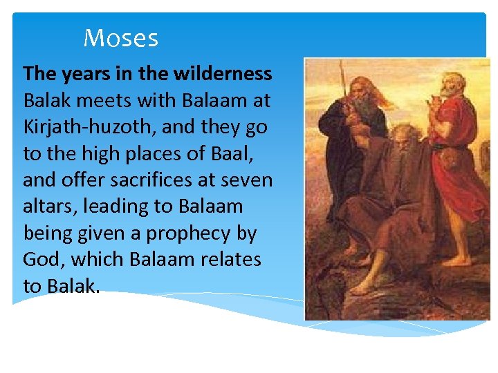 Moses The years in the wilderness Balak meets with Balaam at Kirjath-huzoth, and they