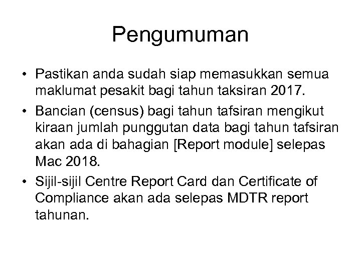 Pengumuman • Pastikan anda sudah siap memasukkan semua maklumat pesakit bagi tahun taksiran 2017.