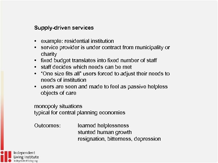 Supply-driven services • example: residential institution • service provider is under contract from municipality