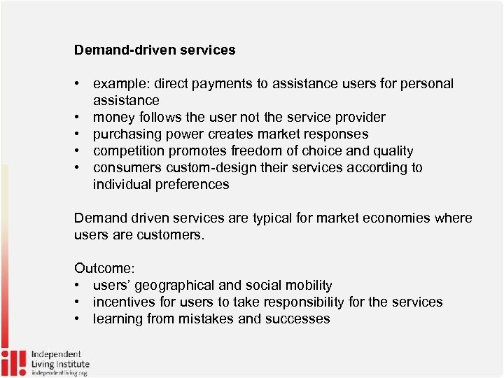 Demand-driven services • example: direct payments to assistance users for personal assistance • money