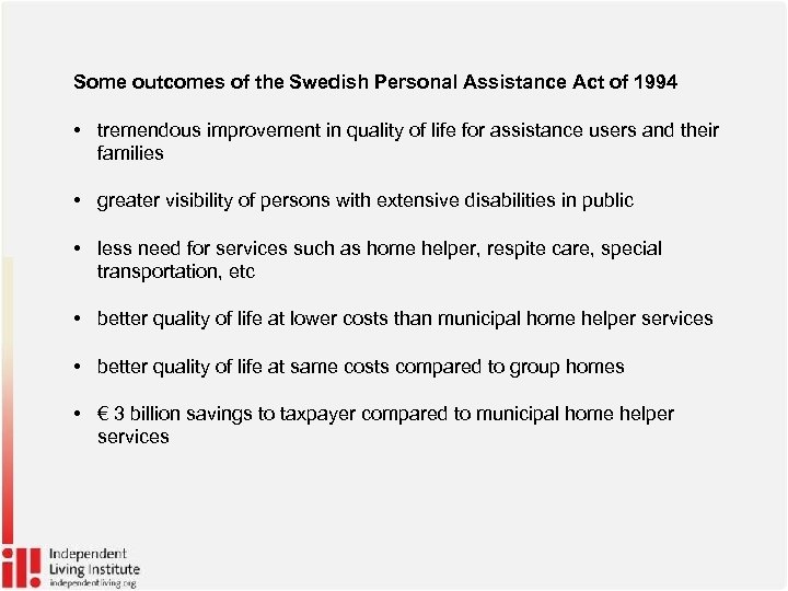 Some outcomes of the Swedish Personal Assistance Act of 1994 • tremendous improvement in