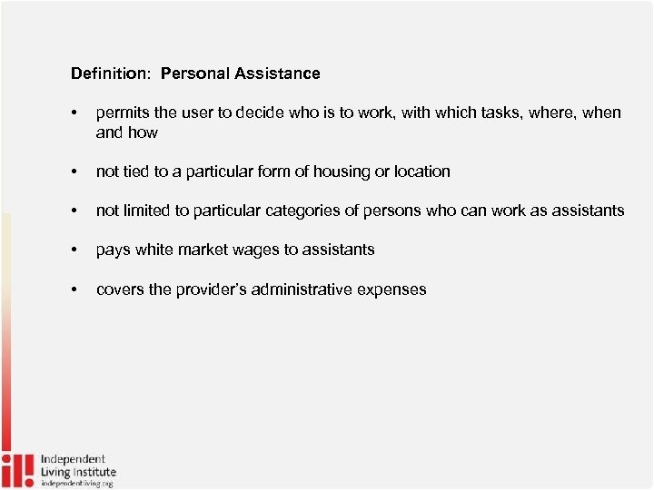 Definition: Personal Assistance • permits the user to decide who is to work, with