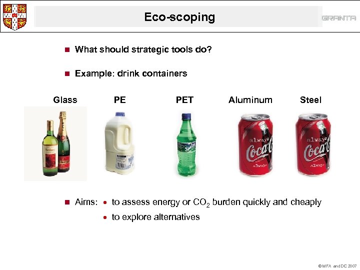 Eco-scoping n What should strategic tools do? n Example: drink containers Glass n PE