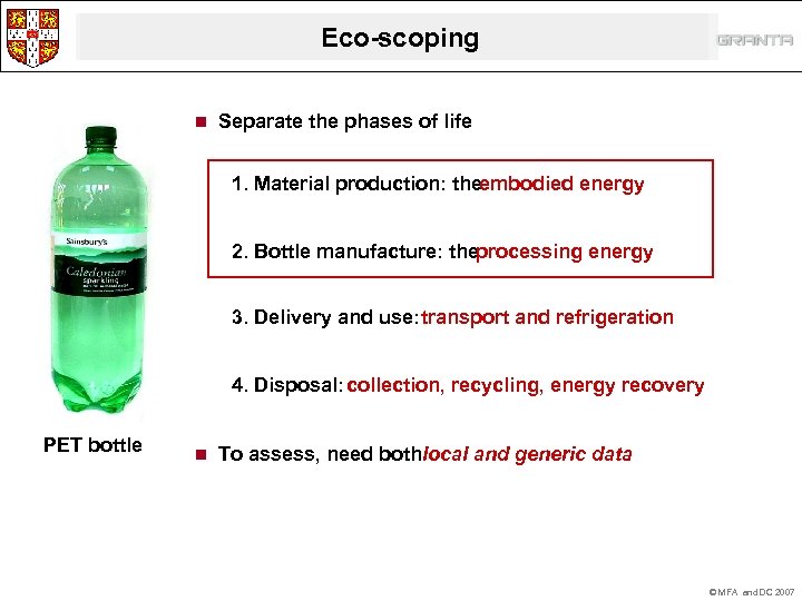 Eco-scoping n Separate the phases of life 1. Material production: theembodied energy 2. Bottle