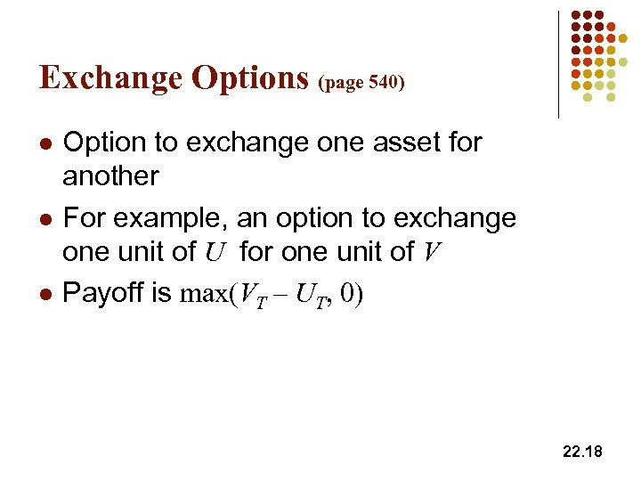 Exchange Options (page 540) l l l Option to exchange one asset for another