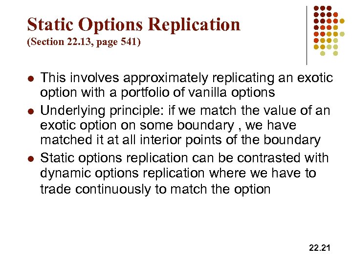 Static Options Replication (Section 22. 13, page 541) l l l This involves approximately