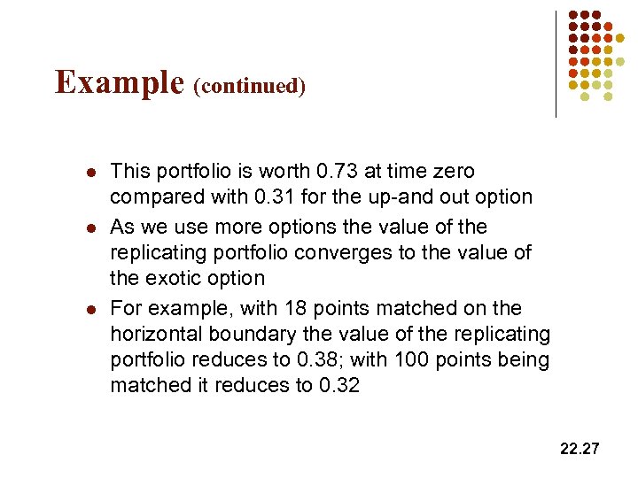 Example (continued) l l l This portfolio is worth 0. 73 at time zero