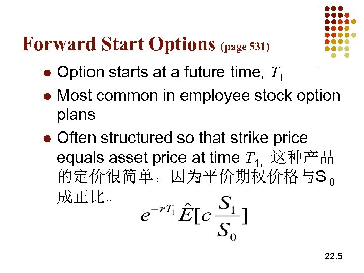 Forward Start Options (page 531) l l l Option starts at a future time,