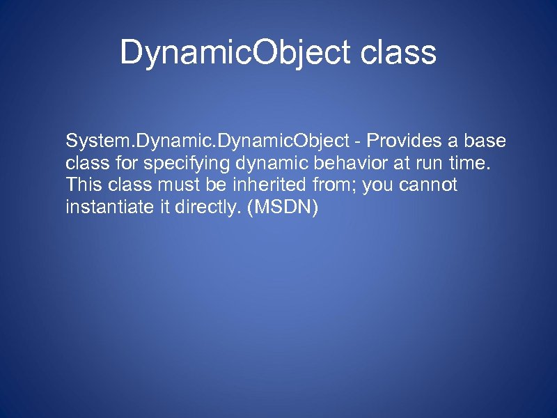 Dynamic. Object class System. Dynamic. Object - Provides a base class for specifying dynamic