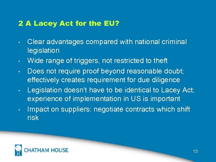 2 A Lacey Act for the EU? • • • Clear advantages compared with