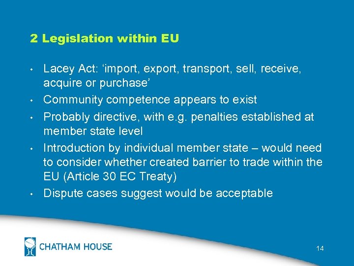 2 Legislation within EU • • • Lacey Act: ‘import, export, transport, sell, receive,