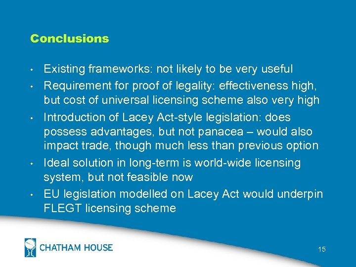 Conclusions • • • Existing frameworks: not likely to be very useful Requirement for