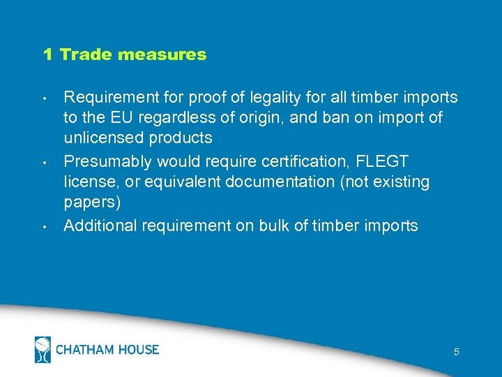 1 Trade measures • • • Requirement for proof of legality for all timber