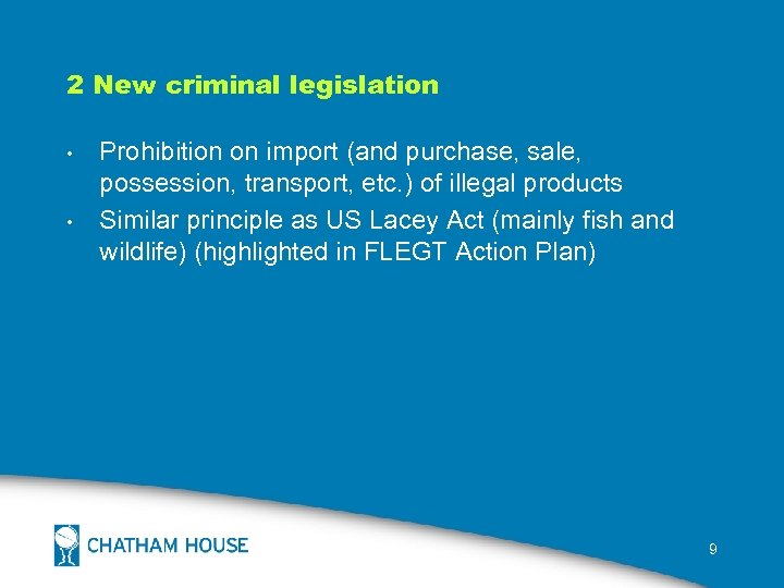 2 New criminal legislation • • Prohibition on import (and purchase, sale, possession, transport,