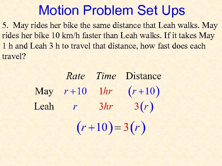 Motion Problem Set Ups 5. May rides her bike the same distance that Leah