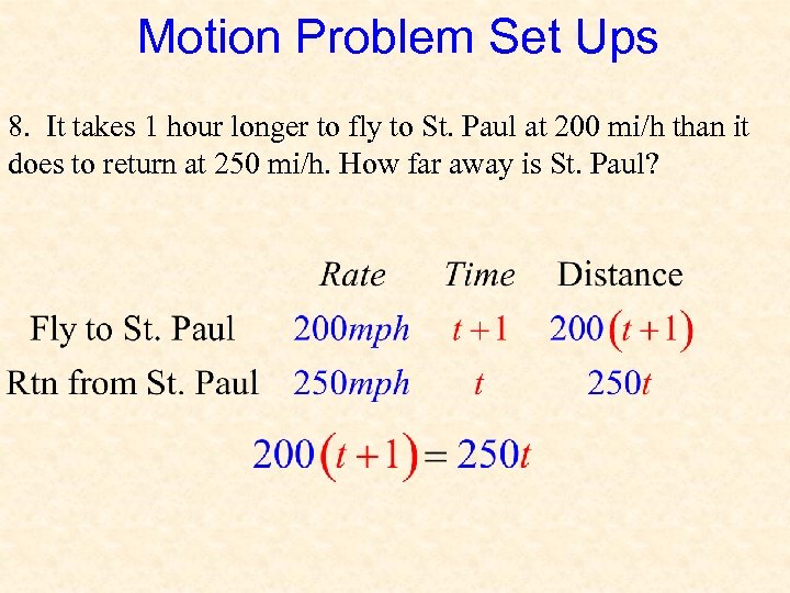 Motion Problem Set Ups 8. It takes 1 hour longer to fly to St.