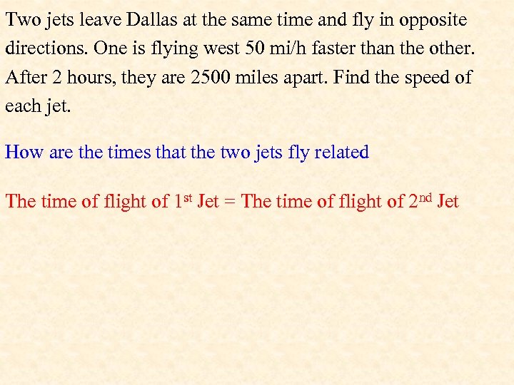Two jets leave Dallas at the same time and fly in opposite directions. One