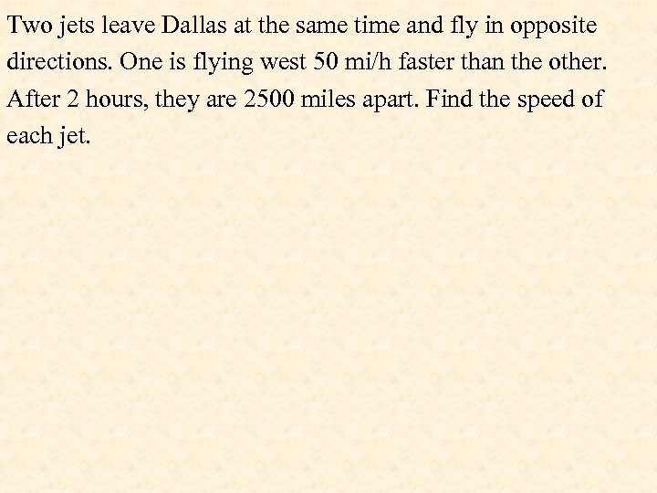 Two jets leave Dallas at the same time and fly in opposite directions. One