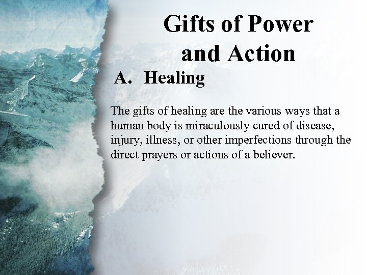 Gifts of Power III. Gifts of Power and Action (A) A. Healing The gifts
