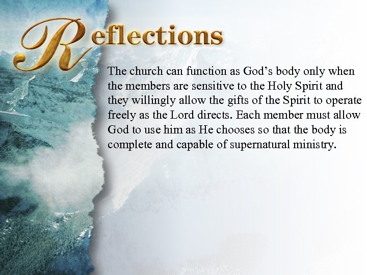 Reflections The church can function as God’s body only when the members are sensitive