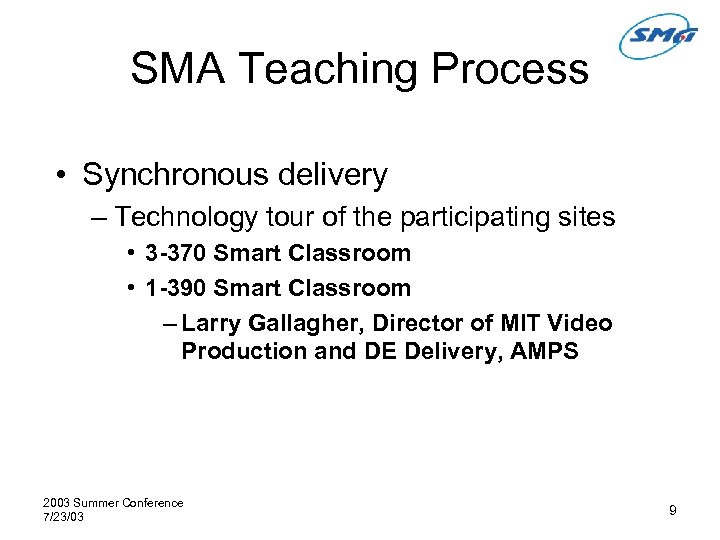 SMA Teaching Process • Synchronous delivery – Technology tour of the participating sites •