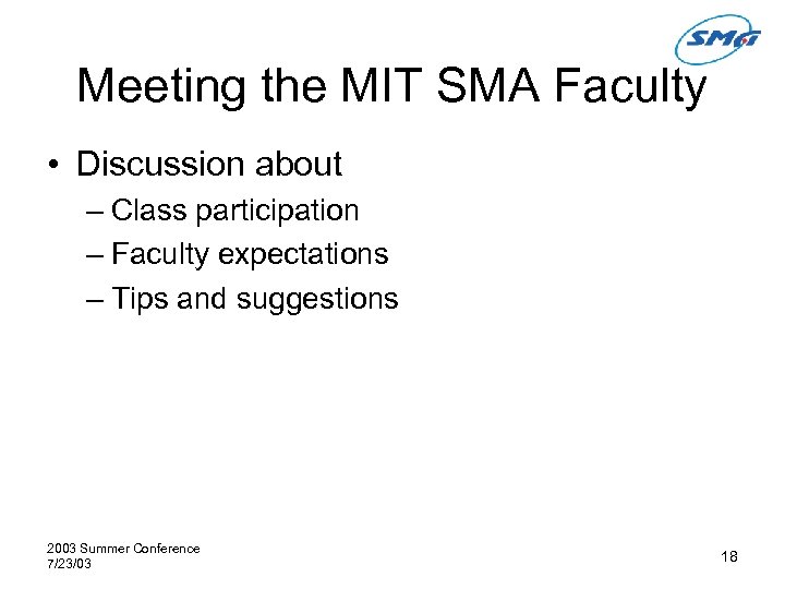 Meeting the MIT SMA Faculty • Discussion about – Class participation – Faculty expectations