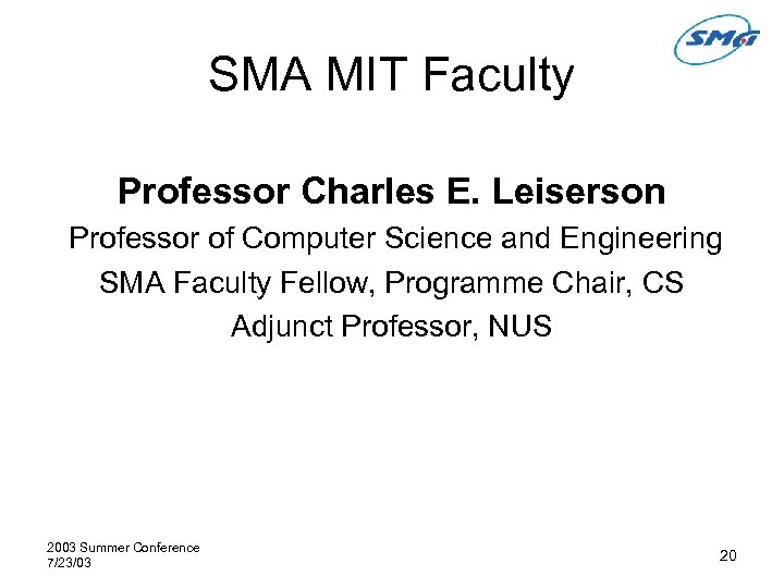 SMA MIT Faculty Professor Charles E. Leiserson Professor of Computer Science and Engineering SMA