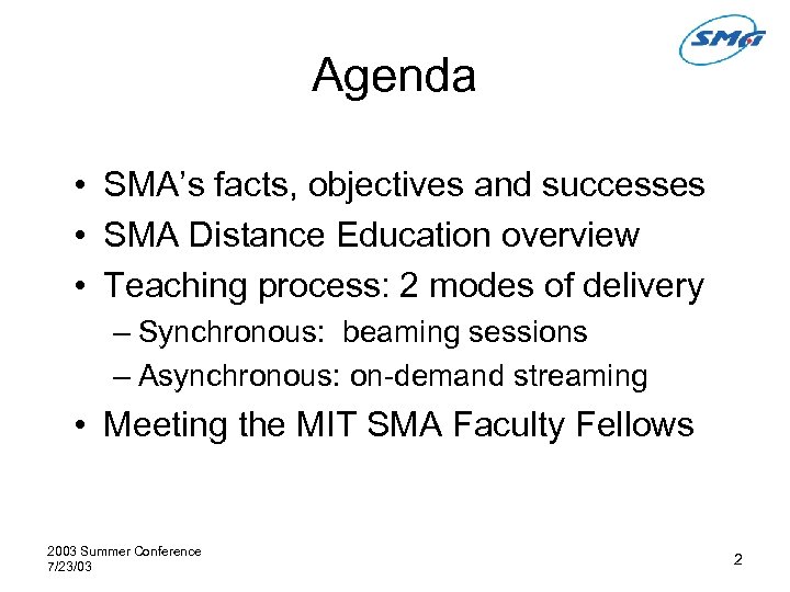 Agenda • SMA’s facts, objectives and successes • SMA Distance Education overview • Teaching