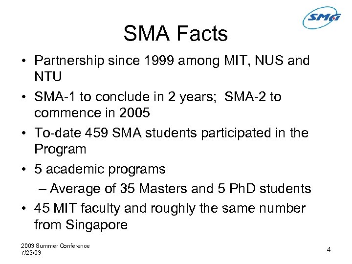 SMA Facts • Partnership since 1999 among MIT, NUS and NTU • SMA-1 to