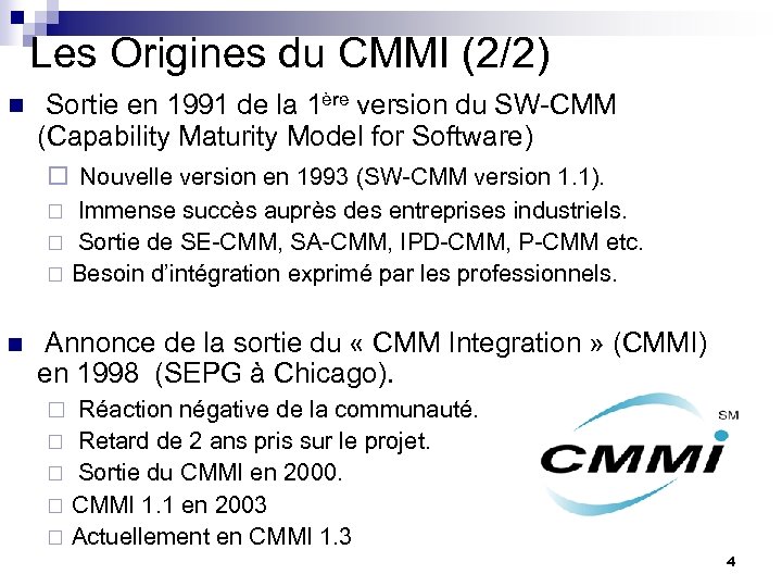 Les Origines du CMMI (2/2) n Sortie en 1991 de la 1ère version du