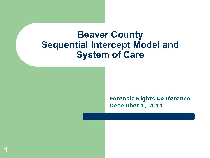 Beaver County Sequential Intercept Model and System of Care Forensic Rights Conference December 1,