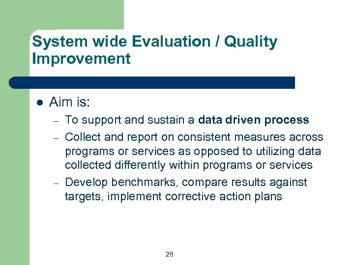 System wide Evaluation / Quality Improvement l Aim is: – – – To support