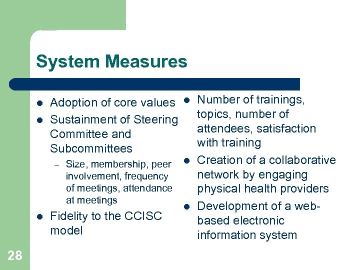 System Measures l l Adoption of core values l Sustainment of Steering Committee and