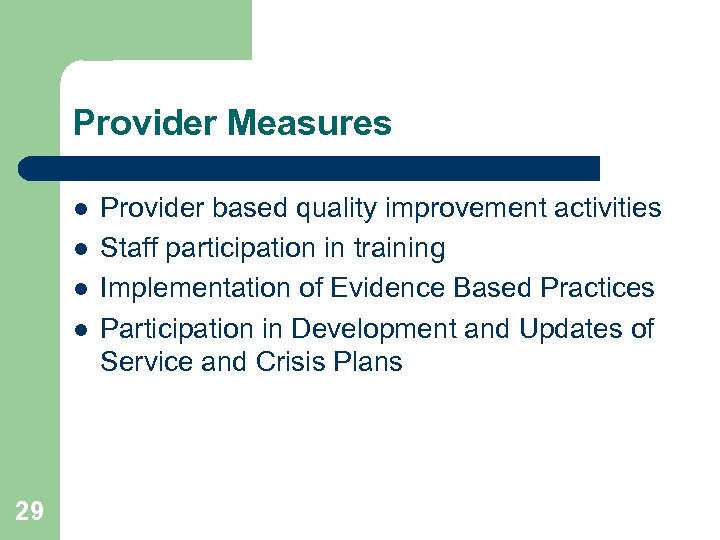 Provider Measures l l 29 Provider based quality improvement activities Staff participation in training