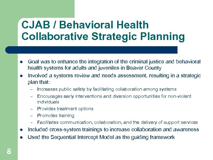 CJAB / Behavioral Health Collaborative Strategic Planning l l Goal was to enhance the
