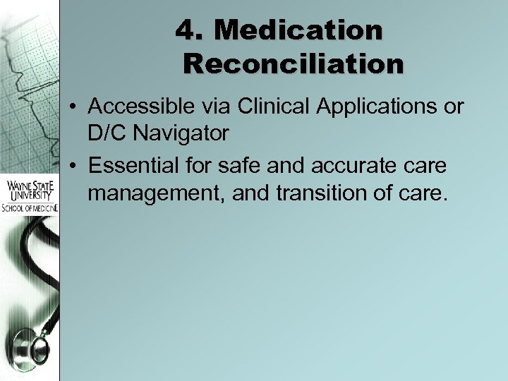 4. Medication Reconciliation • Accessible via Clinical Applications or D/C Navigator • Essential for