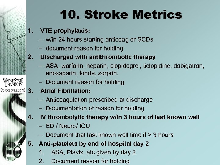 10. Stroke Metrics 1. 2. 3. 4. 5. VTE prophylaxis: – w/in 24 hours