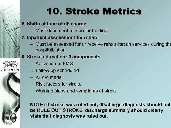 10. Stroke Metrics 6. Statin at time of discharge. – Must document reason for