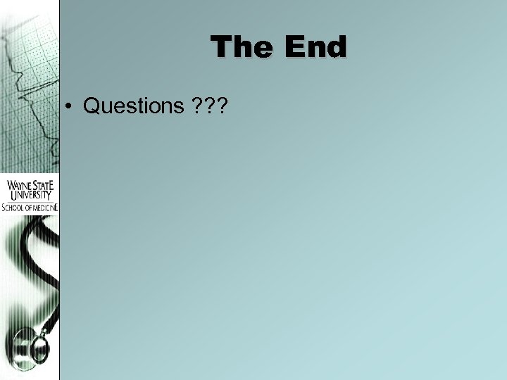 The End • Questions ? ? ? 