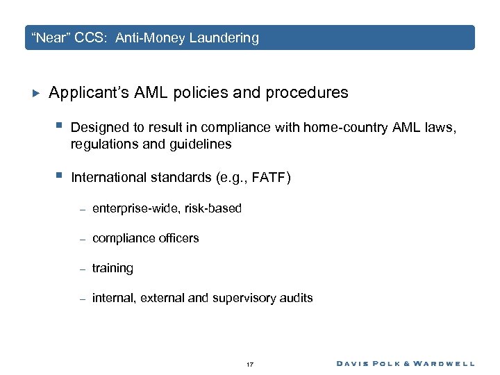 “Near” CCS: Anti-Money Laundering Applicant’s AML policies and procedures § Designed to result in