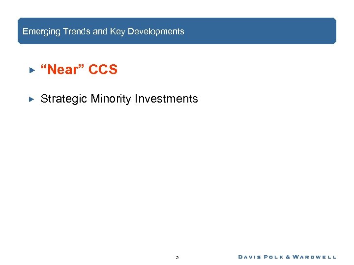 Emerging Trends and Key Developments “Near” CCS Strategic Minority Investments 2 