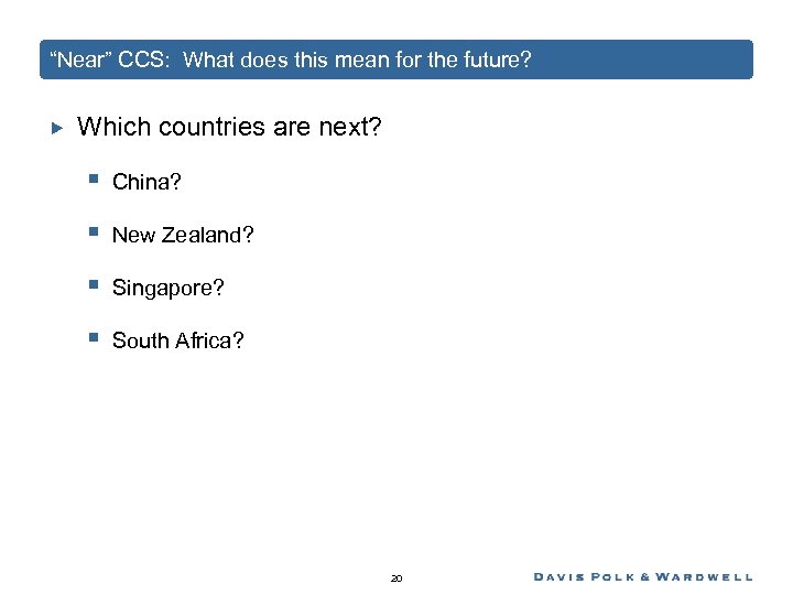 “Near” CCS: What does this mean for the future? Which countries are next? §