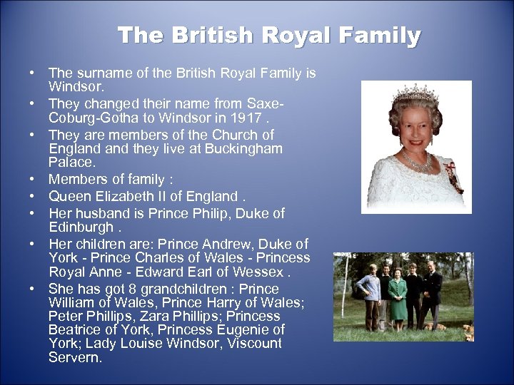 The British Royal Family • The surname of the British Royal Family is Windsor.