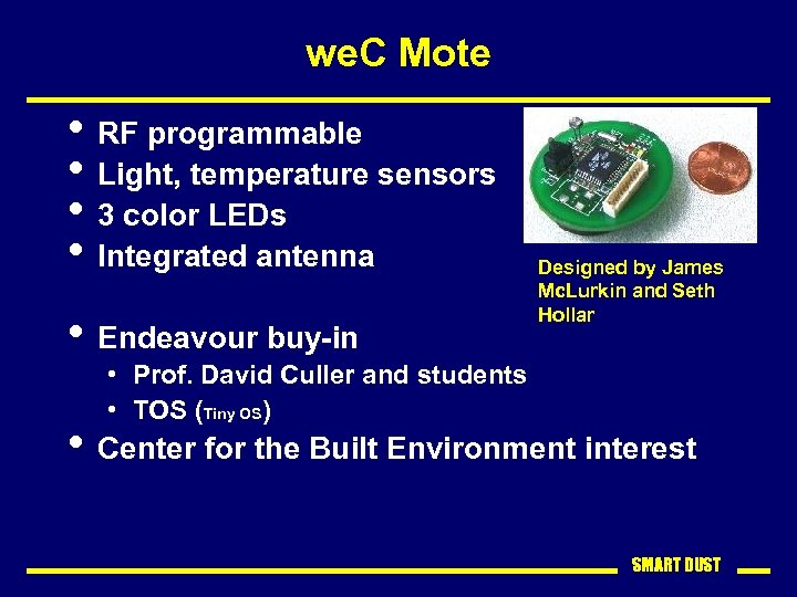 we. C Mote • RF programmable • Light, temperature sensors • 3 color LEDs
