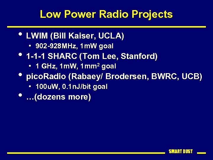 Low Power Radio Projects • LWIM (Bill Kaiser, UCLA) • 902 -928 MHz, 1