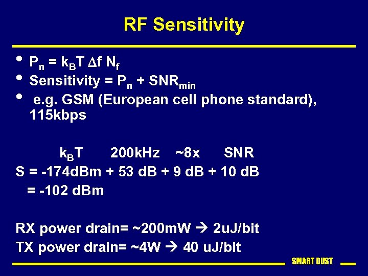 RF Sensitivity • Pn = k. BT Df Nf • Sensitivity = Pn +
