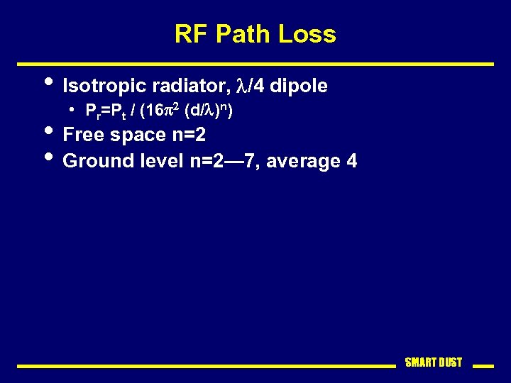 RF Path Loss • Isotropic radiator, l/4 dipole • Pr=Pt / (16 p 2