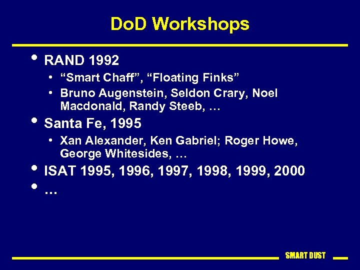 Do. D Workshops • RAND 1992 • “Smart Chaff”, “Floating Finks” • Bruno Augenstein,