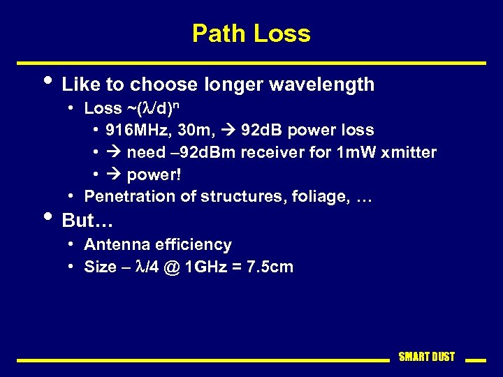 Path Loss • Like to choose longer wavelength • Loss ~(l/d)n • 916 MHz,